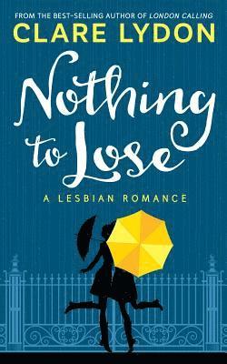 Clare Lydon - Nothing To Lose: A Lesbian Romance, Häftad