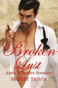 Bridget Taylor - Broken Lust: (Alpha Billionaire Series Book 5), Häftad