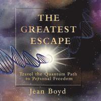 Jean Boyd - The Greatest Escape (Color): Travel the Quantum Path to Personal Freedom, Häftad. Tillgänglighet: Lägg i varukorg