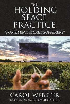 Carol Webster - The Holding Space Practice: How to find deep and permanent peace, happiness and internal joy regardless of past traumas, present challenges, or fu, Häftad. Tillgänglighet: Lägg i varukorg