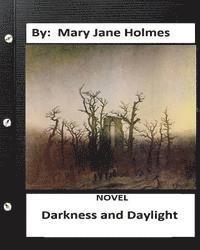 Darkness and daylight. NOVEL By: Mary Jane Holmes