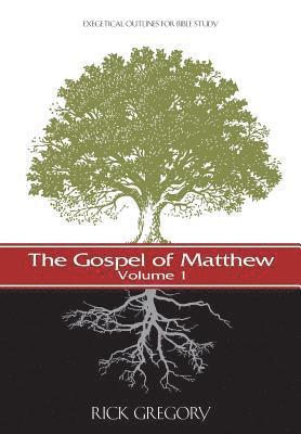 Rick Gregory - The Gospel of Matthew, Vol. 1: Exegetical Outlines for Bible Study, Häftad. Tillgänglighet: Lägg i varukorg