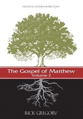 Rick Gregory - The Gospel of Matthew, Vol. 2: Exegetical Outlines for Bible Study, Häftad. Tillgänglighet: Lägg i varukorg