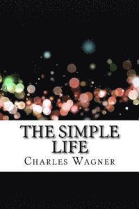 Charles Wagner - The Simple Life, Häftad. Tillgänglighet: Lägg i varukorg