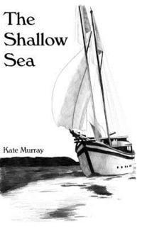 Kate Murray - The Shallow Sea, Häftad. Tillgänglighet: Lägg i varukorg