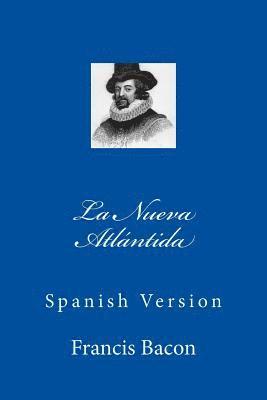 Francis Bacon, Angel Sanchez - La Nueva Atlántida: Spanish Version, Häftad. Tillgänglighet: Lägg i varukorg
