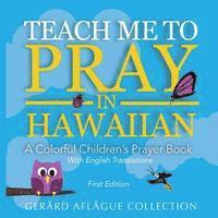 Mary Aflague - Teach Me to Pray in Hawaiian: A Colorful Children's Prayer Book, Häftad. Tillgänglighet: Lägg i varukorg