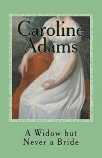 Caroline Adams - A Widow but Never a Bride, Häftad. Tillgänglighet: Lägg i varukorg