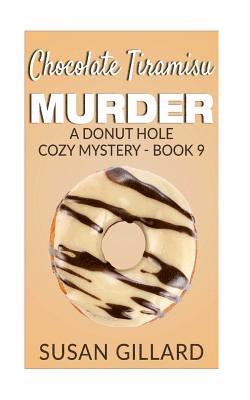 Susan Gillard - Chocolate Tiramisu Murder: A Donut Hole Cozy Mystery - Book 9, Häftad. Tillgänglighet: Lägg i varukorg