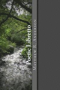 Matthew R. Anderson - Poetic Libretto, Häftad. Tillgänglighet: Lägg i varukorg