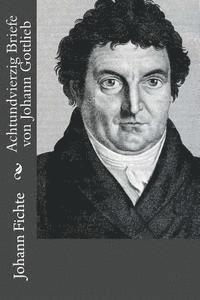 Johann Gottlieb Fichte, Andrea Gouveia - Achtundvierzig Briefe von Johann Gottlieb, Häftad