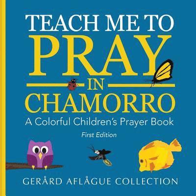 Mary Aflague - Teach Me to Pray in Chamorro: A Colorful Children's Prayer Book, Häftad. Tillgänglighet: Lägg i varukorg