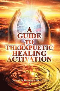 George Hamilton - A Guide To Therapeutic Healing Activation, Häftad. Tillgänglighet: Lägg i varukorg