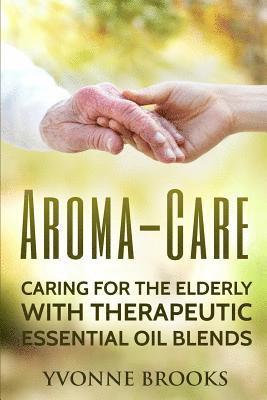 Yvonne Brooks - Aroma-Care: Caring for the elderly with therapeutic essential oil blends, Häftad. Tillgänglighet: Lägg i varukorg