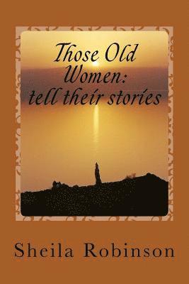 Sheila Robinson - Those Old Women: tell their stories, Häftad. Tillgänglighet: Lägg i varukorg
