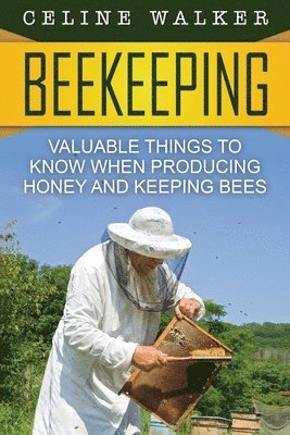 Celine Walker - Beekeeping: Valuable Things to Know When Producing Honey and Keeping Bees, Häftad. Tillgänglighet: Lägg i varukorg