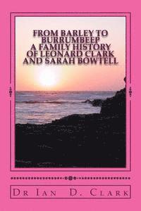 Ian D. Clark - From Barley to Burrumbeep: A Family History of Leonard Clark and Sarah Bowtell, Häftad
