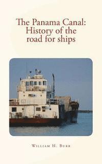 William H. Burr - The Panama Canal: History of the road for ships: with illustrations, Häftad. Tillgänglighet: Lägg i varukorg