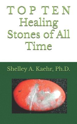 Shelley Kaehr - Top Ten Healing Stones of All Time, Häftad. Tillgänglighet: Lägg i varukorg