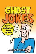 Ghost Jokes: Funny Halloween Jokes for Kids