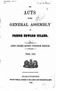 Prince Edward Island - The Acts of the General Assembly of Prince Edward Island - Vol. III, Häftad. Tillgänglighet: Lägg i varukorg