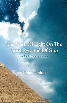 Ibrahim Ibrahim - The Mark Of Light On The Great Pyramid Of Giza: Addenda To 32.5 System, Häftad. Tillgänglighet: Lägg i varukorg