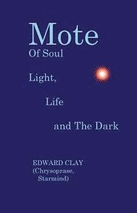 Edward Clay - Mote Of Soul: Light, Life and The Dark, Häftad