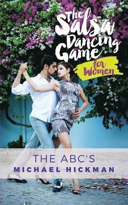 Michael Hickman - The Salsa Dancing Game for Women: The ABC's, Häftad