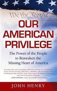 John Henry - Our American Privilege: The Power of the People to Reawaken the Missing Heart of America, Häftad. Tillgänglighet: Lägg i varukorg
