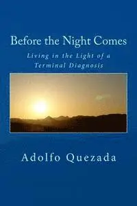 Adolfo Quezada - Before the Night Comes: Living in the Light of a Terminal Diagnosis, Häftad. Tillgänglighet: Lägg i varukorg