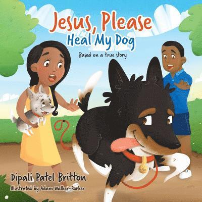 Dipali Patel Britton - "Jesus, Please Heal My Dog": Based on a true story, Häftad. Tillgänglighet: Lägg i varukorg