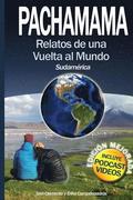 Pachamama: Relatos de Una Vuelta Al Mundo I. Sudamrica
