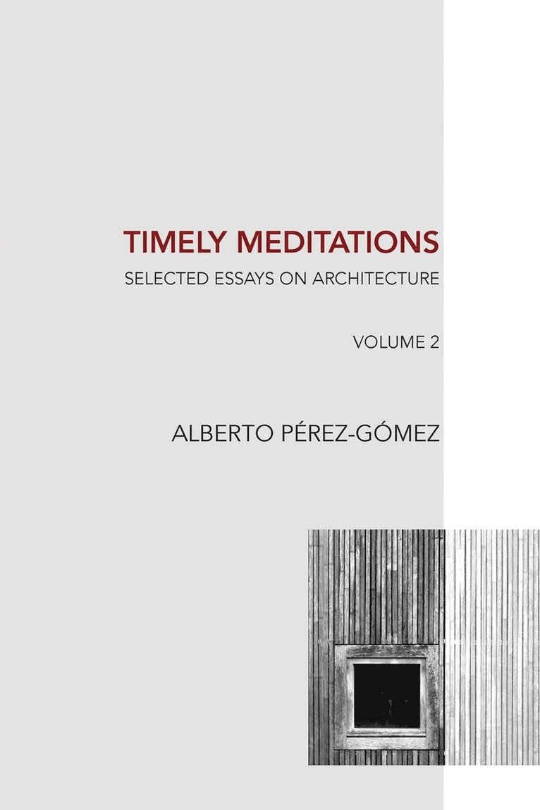 Alberto Perez-Gomez - Timely Meditations, vol.2, Häftad. Tillgänglighet: Lägg i varukorg