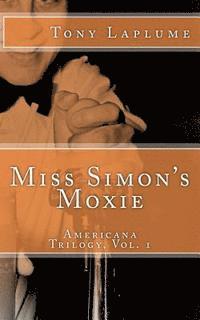 Tony Laplume - Miss Simon's Moxie: Americana Trilogy, Vol. 1, Häftad