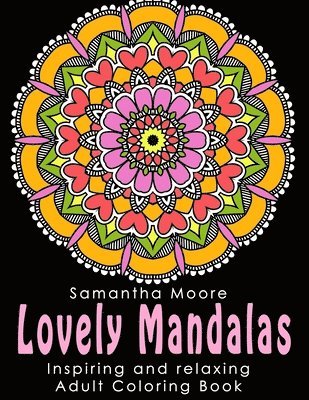 Samantha Moore - Adults Coloring Book: Lovely Mandalas, Häftad. Tillgänglighet: Lägg i varukorg