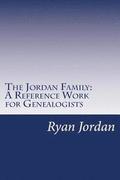 The Jordan Family: A Reference Work for Genealogists