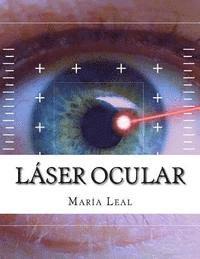Maria Leal - Láser Ocular: Guía básica sobre la cirugía ocular, Häftad. Tillgänglighet: Lägg i varukorg