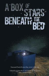 Calum Kerr, Nuala Ni Chonchuir - A Box of Stars Beneath the Bed: 2016 National Flash-Fiction Day Anthology, Häftad