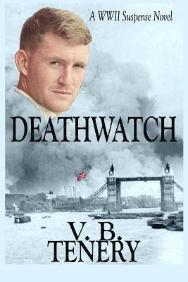 V. B. Tenery - Deathwatch: A WWII Suspense Novel, Häftad. Tillgänglighet: Lägg i varukorg