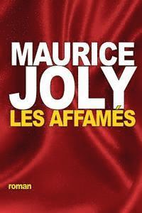 Maurice Joly - Les Affamés: Étude de moeurs contemporaines, Häftad