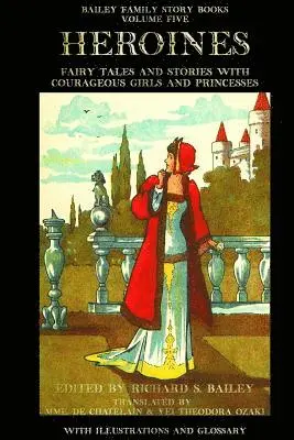 Richard S. Bailey - Heroines: Fairy Tales and Stories with Courageous Girls and Princesses, Häftad. Tillgänglighet: Lägg i varukorg