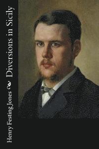 Henry Festing Jones - Diversions in Sicily, Häftad