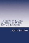 The Jordon Family: A Reference Work for Genealogists