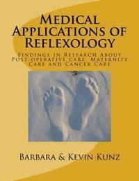 Kevin Kunz, Barbara Kunz - Medical Applications of Reflexology: Findings in Research About Post-operative care, Maternity Care and Cancer Care, Häftad. Tillgänglighet: Lägg i varukorg