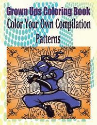 Matthew Knight - Grown Ups Coloring Book Color Your Own Compilation Patterns Mandalas, Häftad