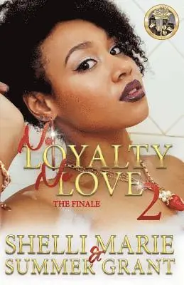 Summer Grant, Shelli Marie - No Loyalty, No Love 2: The Finale, Häftad. Tillgänglighet: Lägg i varukorg