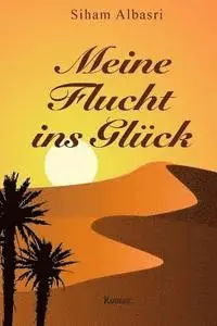 Siham Albasri - Meine Flucht ins Glück: Roman, Häftad. Tillgänglighet: Lägg i varukorg