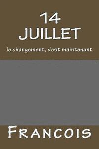 Francois - 14 juillet: le changement, c'est maintenant, Häftad