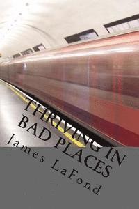 Thriving in Bad Places: Studies in Awareness, Avoidance and Counter-Aggression av James LaFond