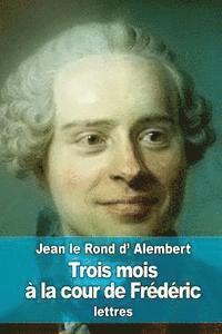 Jean Le Rond D'Alembert - Trois mois à la cour de Frédéric, Häftad. Tillgänglighet: Lägg i varukorg